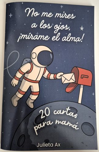 No me mires a los ojos, ¡mírame el alma!: 20 cartas para mamá (físico formato revista)