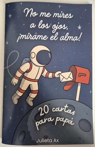 No me mires a los ojos, ¡mírame el alma!: 20 cartas para papá (físico formato revista)